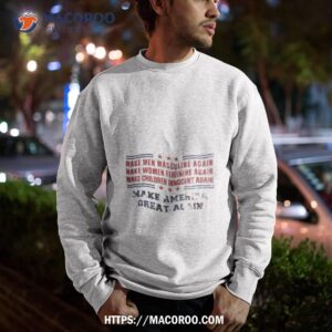 Make Men Masculine Again Make Women Feminine Again Make America Great Again Shirt 2 make men masculine again make women feminine again make america great again shirt sweatshirt