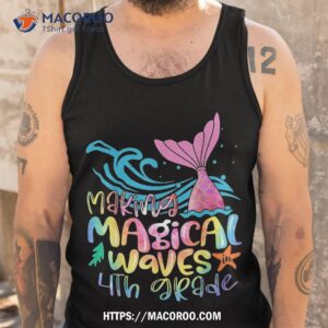 making magical waves 4th grade mermaid back to school girls shirt cute gifts for dad tank top
