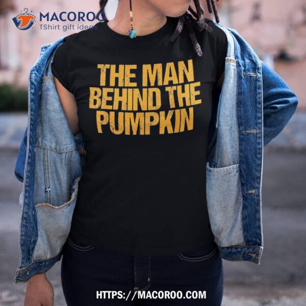 Man Behind The Pumpkin T Shirt Halloween Pregnancy Dad