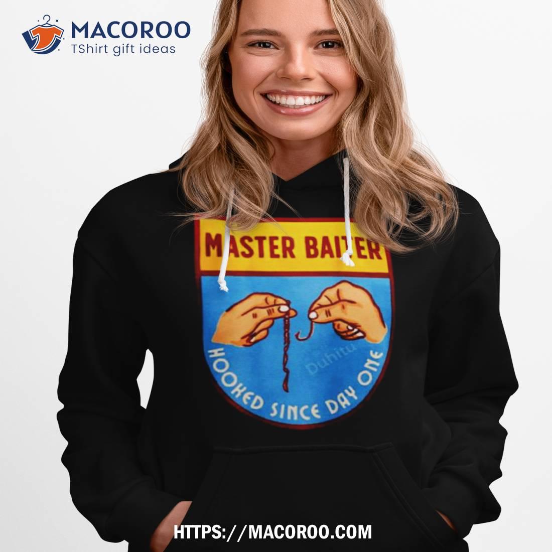 Master Baiter Hooked Since Day One Shirt Master Baiter Hooked Since Day One Shirt