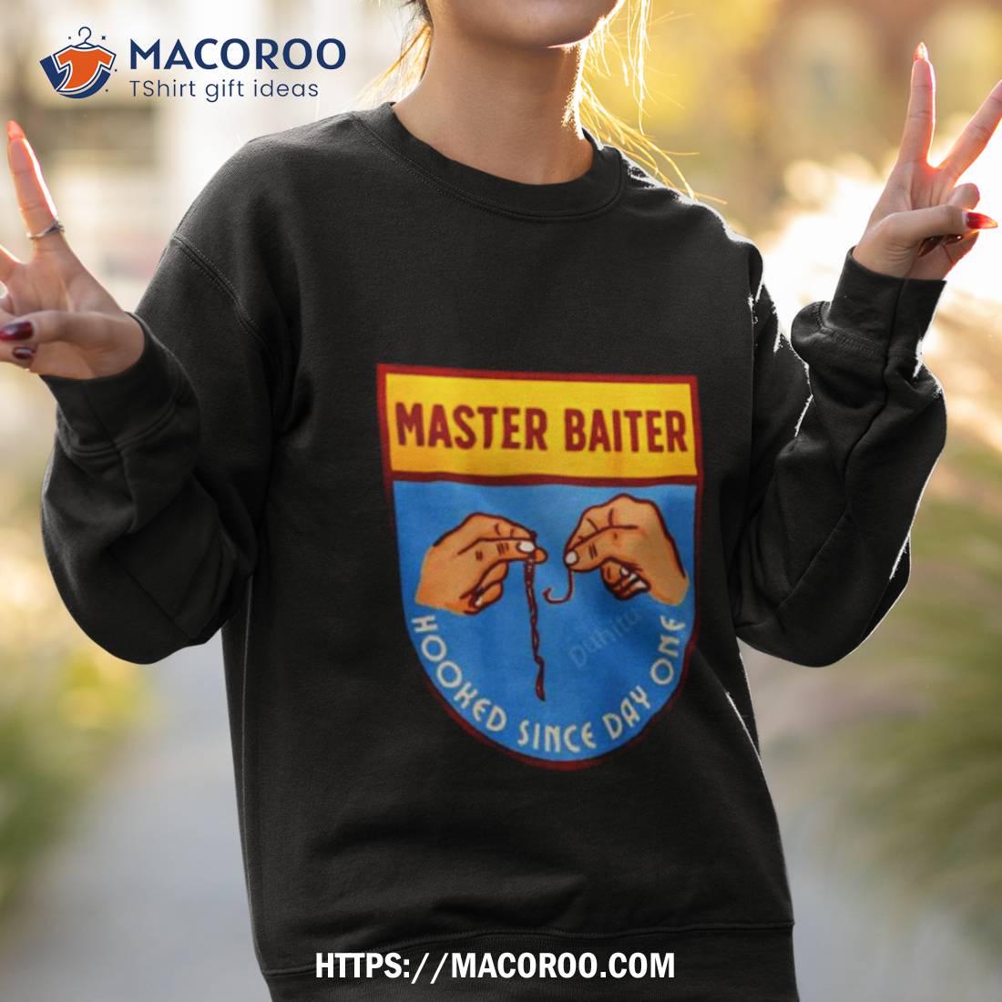 Master Baiter Hooked Since Day One Shirt Master Baiter Hooked Since Day One Shirt
