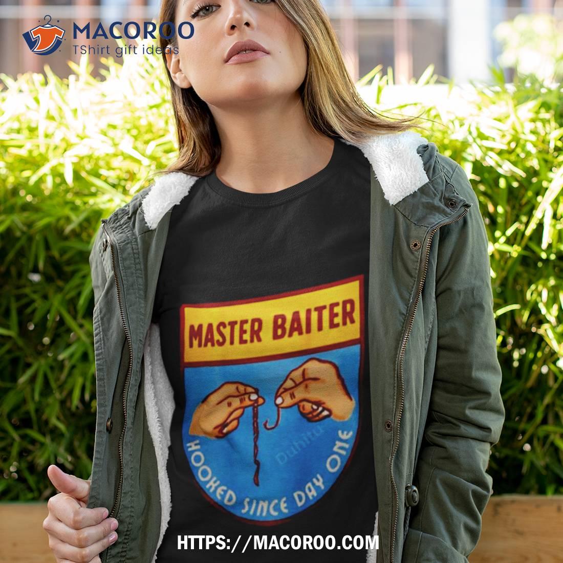 Master Baiter Hooked Since Day One Shirt Master Baiter Hooked Since Day One Shirt