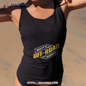 Matt’s Offroad Recovery Shirt 1 matt s offroad recovery shirt tank top 2