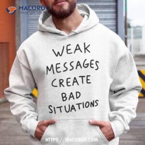 Matty Healy Weak Messages Create Bad Situations Shirt