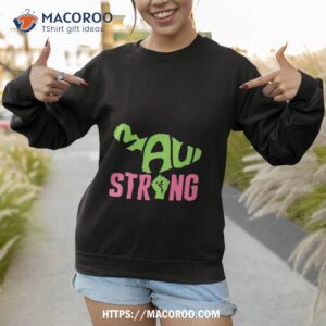 maui hawaii wildfire lahaina strong 2023 shirt sweatshirt 1