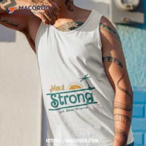maui strong god bless america support for hawaii tee shirt tank top 1