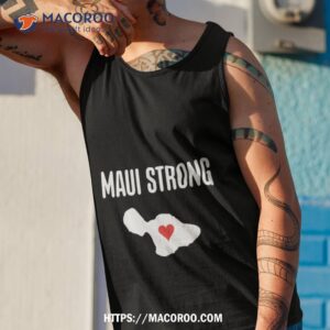 Maui Strong Heart Hawaii Strong Maui Wildfire Relief Shirt 3 maui strong heart hawaii strong maui wildfire relief shirt tank top 1
