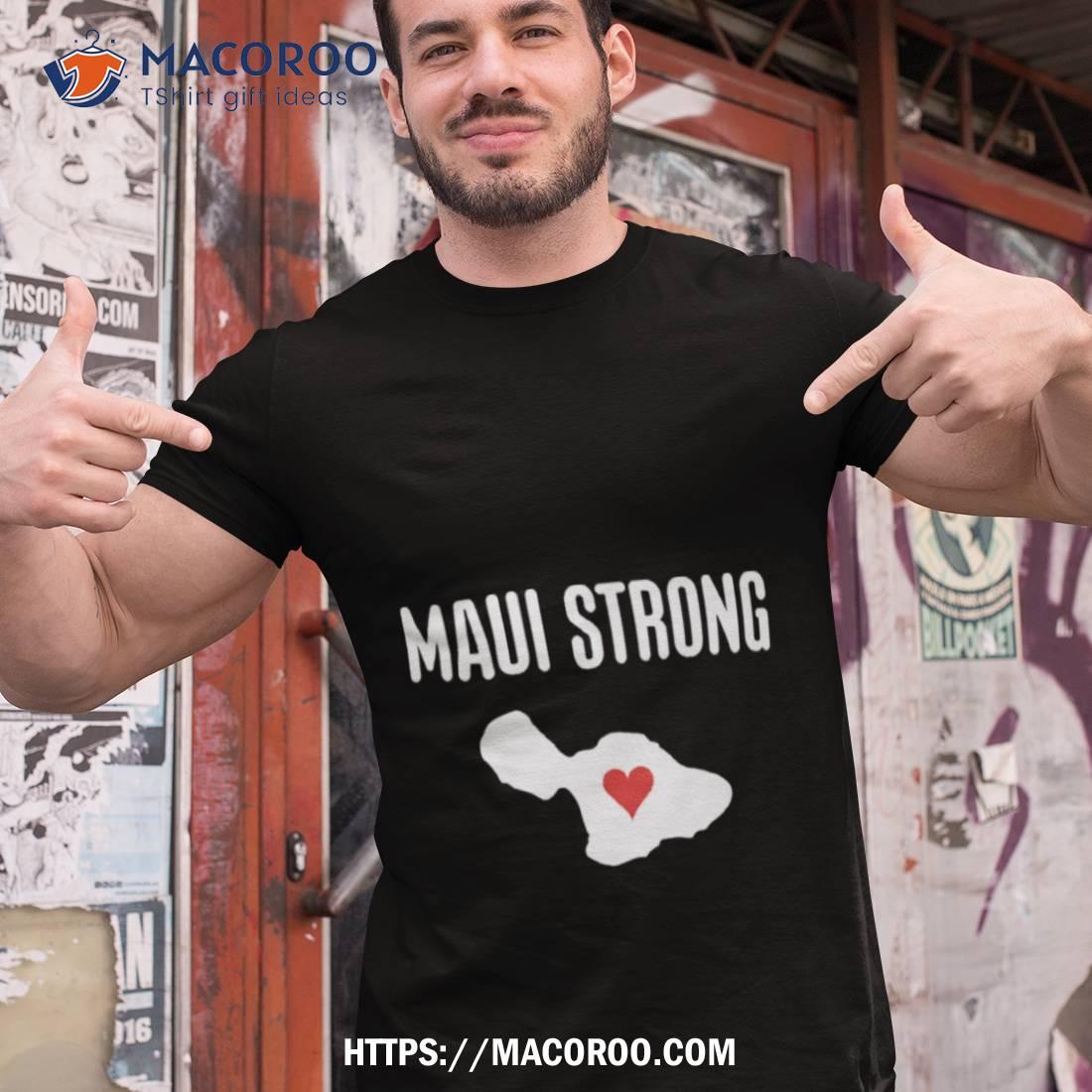 Maui Strong Heart Hawaii Strong Maui Wildfire Relief Shirt Maui Strong Heart Hawaii Strong Maui Wildfire Relief Shirt