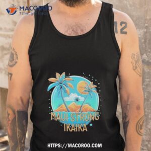 maui strong ikaika 2023 shirt tank top