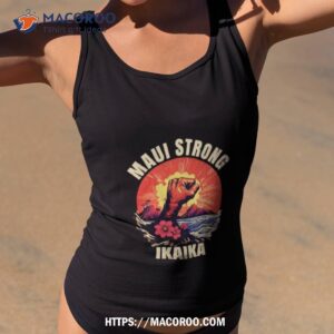Maui Strong Ikaika Shirt