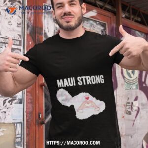 Maui Strong, Pray For Maui Victims Supports Hawaii Shirt