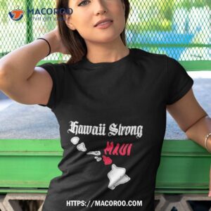 maui strong shirt fundraiser lahaina strong shirt lahaina strong shirt maui fire relief efforts maui strong shirt tshirt 1