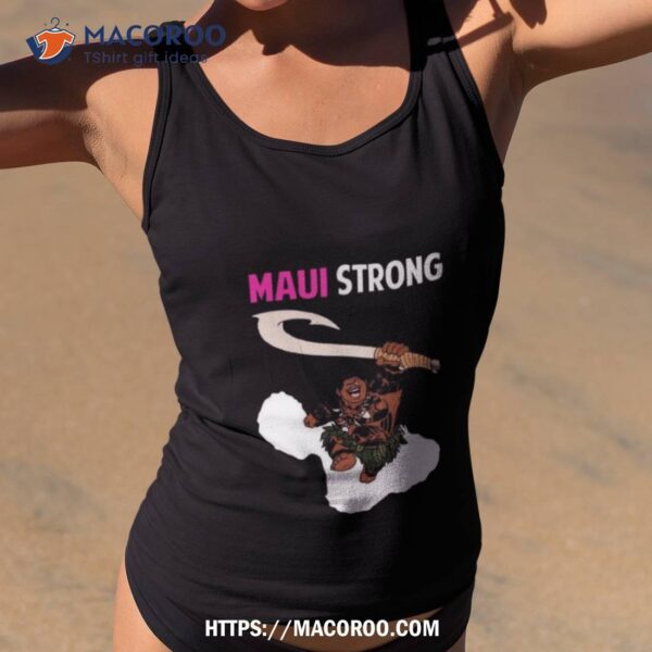 Maui Strong Shirt Save Maui Hawaii Community Foundation Maui Strong 2023 Shirt