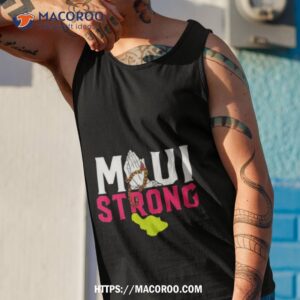 maui strong shirt tank top 1