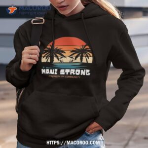 Maui Strong Strength In Community Vintage Shirt