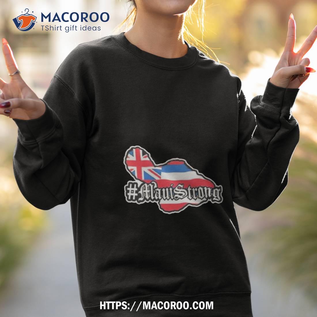 Maui Strong Support For Hawaii Fire Victims Lahaina Shirt Maui Strong Support For Hawaii Fire Victims Lahaina Shirt