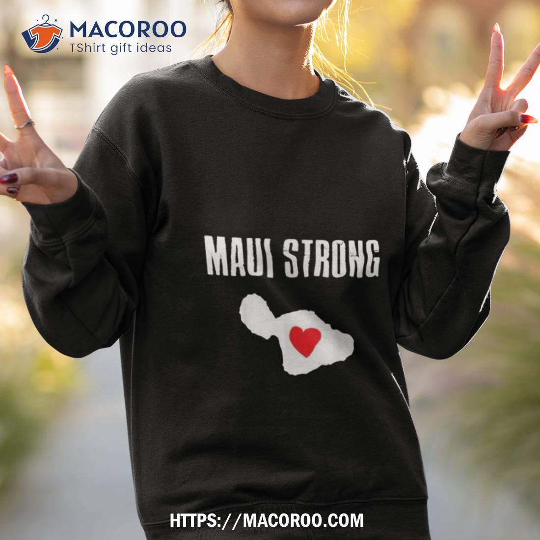 Maui Strong Tshirts Lahaina Hawaii Wildfire 2023 Shirt Maui Strong Tshirts Lahaina Hawaii Wildfire 2023 Shirt