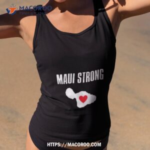 Maui Strong Tshirts Lahaina Hawaii Wildfire 2023 Shirt 3 maui strong tshirts lahaina hawaii wildfire 2023 shirt tank top 2