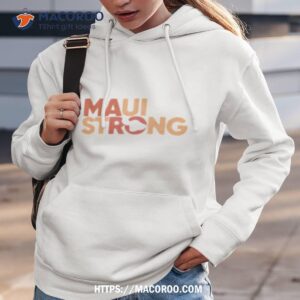 maui strong wildfire relief tee lahaina hawaii fires text design shirt hoodie 3