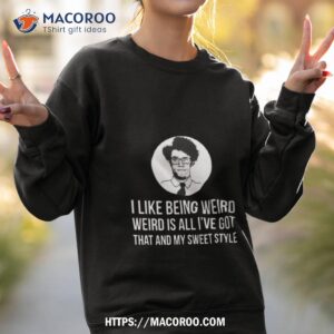 maurice moss i like being weird shirt sweatshirt 2