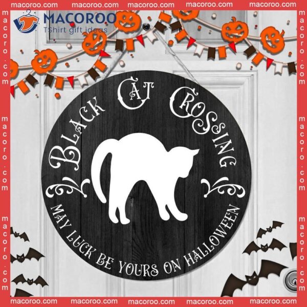 May Luck Be Your On Halloween,black Cat Crossing, House Decor For Halloween Day, Welcome Sign, Door Round Wooden Sign