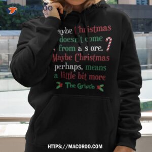 maybe christmas doesn t come from a store perhaps means little bit more shirt grinch t shirt mens hoodie 2