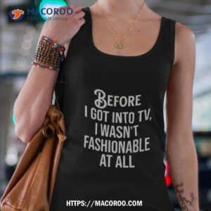 megyn kelly before i got into tv i wasnt fashionable at all shirt tank top 4