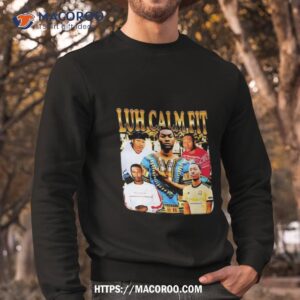 Memeable Tees Luh Calm Fit Photo Design Shirt 2 memeable tees luh calm fit photo design shirt sweatshirt