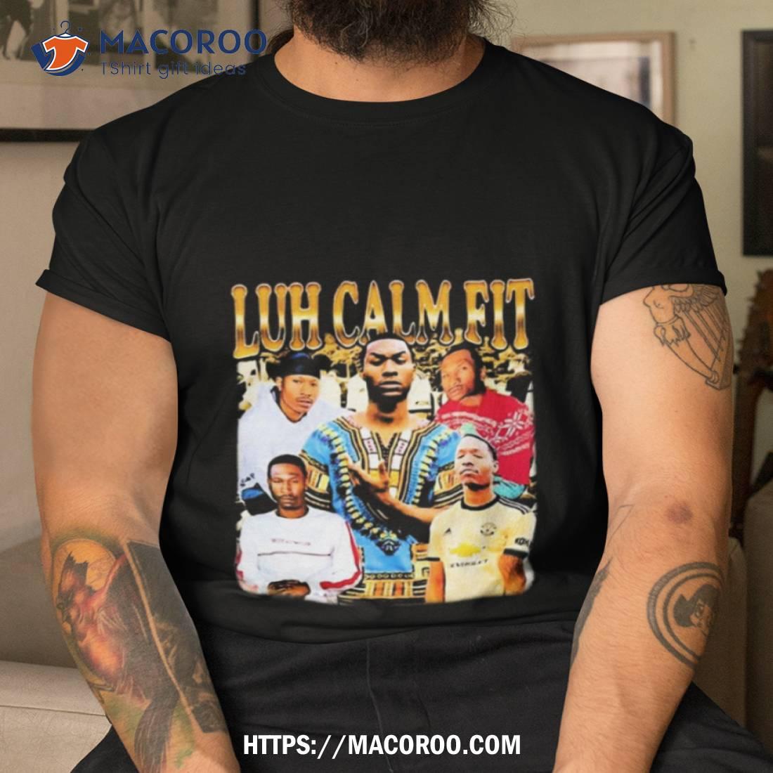 Memeable Tees Luh Calm Fit Photo Design Shirt Memeable Tees Luh Calm Fit Photo Design Shirt