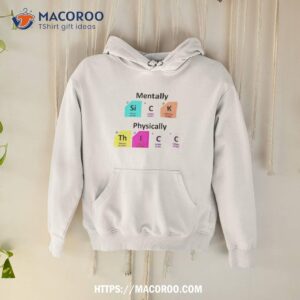 mentally sick physically thicc shirt hoodie