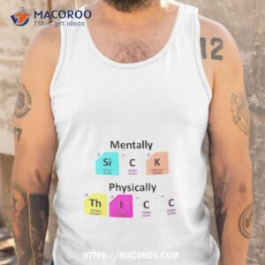 mentally sick physically thicc shirt tank top