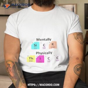 mentally sick physically thicc shirt tshirt