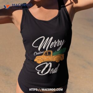 merry christmas dad shirt best christmas gifts for dad tank top 2