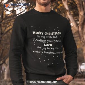 merry christmas to my dear dad funny xmas gift for dad shirt funny christmas gifts for dad sweatshirt