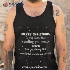 merry christmas to my dear dad funny xmas gift for dad shirt funny christmas gifts for dad tank top