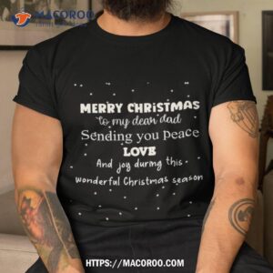 merry christmas to my dear dad funny xmas gift for dad shirt funny christmas gifts for dad tshirt