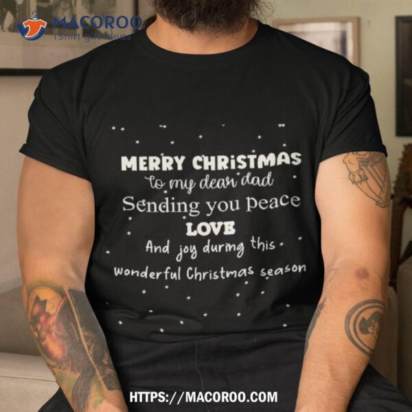 Merry Christmas To My Dear Dad, Funny Xmas Gift For Dad Shirt, Funny Christmas Gifts For Dad
