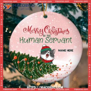 Merry Christmas To My Human Servant Pink Circle Ceramic Ornament, Cat Ornaments For Christmas Tree