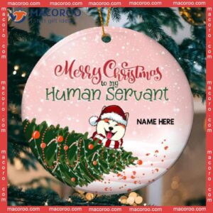 Merry Christmas To My Human Servant Pink Circle Ceramic Ornament, Personalized Dog Lovers Decorative Ornament