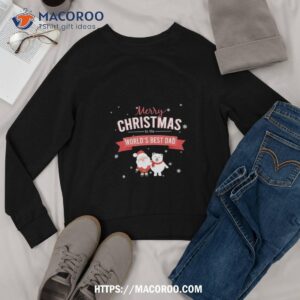 merry christmas to world s best dad on this australian day shirt christmas ideas for dad sweatshirt