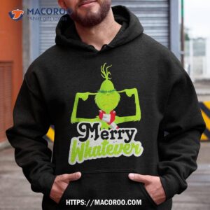merry whatever christmas funny shirt the grinch who stole christmas hoodie