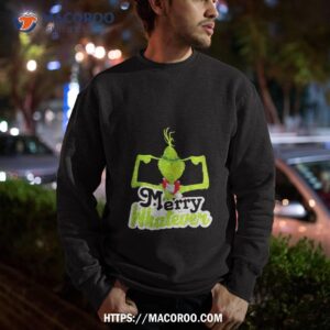 merry whatever christmas funny shirt the grinch who stole christmas sweatshirt