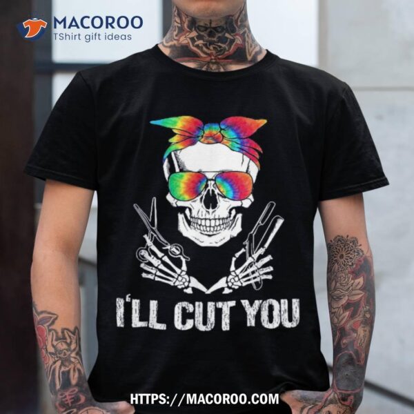 Messy Bun Skull Tie Dye Hairdresser I’ll Cut You Halloween Shirt, Skeleton Masks