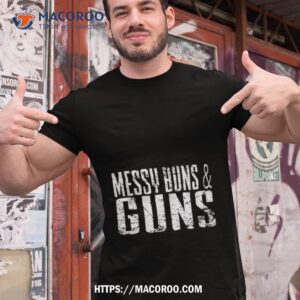 Messy Buns And Guns 2023 Shirt