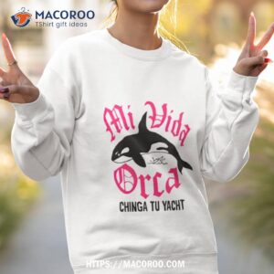 mi vida orca chinga tu yachshirt sweatshirt 2