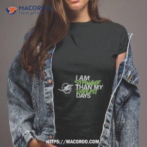 Miami Dolphins I Am Stronger Than My Darkest Days Shirt