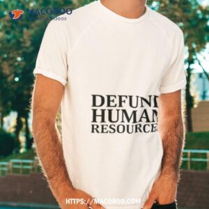 Middleclassfancy Defund Human Resources Shirt