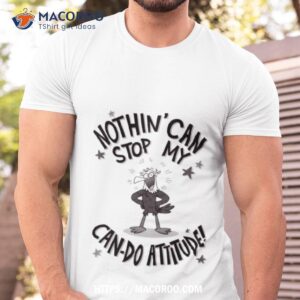 Miikesobi Nothing Can Stop My Can Do Attitude Art Design Shirt