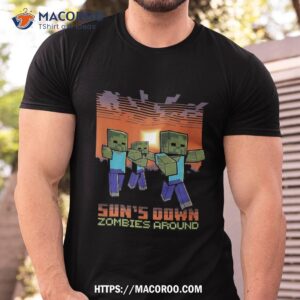 Minecraft Sun’s Down Zombies Around Shirt