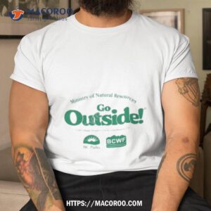 Ministry Of Natural Resources Go Outside Shirt